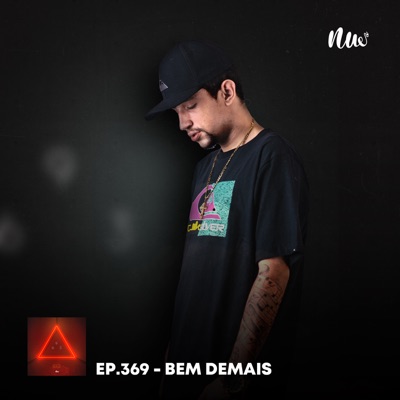 Bem Demais (Ep. 369)