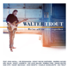 We're All in This Together - Walter Trout