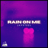 Rain On Me - Single - JaySteel