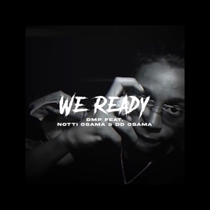 We Ready (feat. Notti Osama & DD Osama)