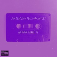 Gonna Make It (feat. Mark Battles) - Single - James Boston
