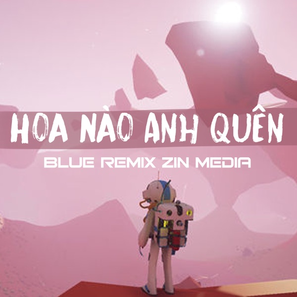 Hoa Nào Anh Quên (REMIX)