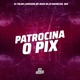 Patrocina o Pix feat MC Nego BX MC Larisson Dj Buchecha Mix Single
