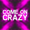 Come on Crazy - Single