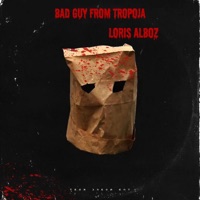 Bad Guy from Tropoja - Single - Loris Alboz
