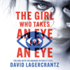 The Girl Who Takes an Eye for an Eye: Continuing Stieg Larsson's Millennium Series (Unabridged) - David Lagercrantz & George Goulding - translator