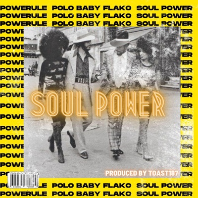 Soul Power (feat. Powerule & Polo Baby Flako) - Single