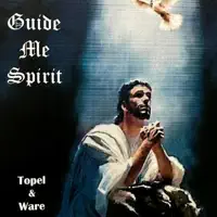 Guide Me Spirit — Topel and Ware