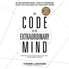The Code of the Extraordinary Mind: 10 Unconventional Laws to Redefine Your Life and Succeed on Your Own Terms (Unabridged) - Vishen Lakhiani
