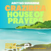 Ain't No Sunshine (House of Prayers Poolside Edit) - Crazibiza & House of Prayers
