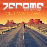 Don't Walk Away (feat. Ace Young) [Radio Edit] — Jerome