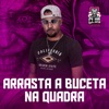 Arrasta a Buceta Na Quadra - Single