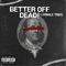 Better Off Dead! (feat. Kool G Rap & Krs One) - Lyrikile Trife lyrics