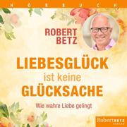 Liebesglück ist keine Glücksache: Wie wahre Liebe gelingt