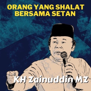 Orang Yang Shalat Bersama Setan - Ceramah KH Zainuddin MZ