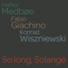 So long, Solange (feat. Konrad Wiszniewski & Fabio Giachino) [Live at Edinburgh Jazz & Blues Festival 2023] - EP - Haftor Medbøe