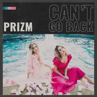 Can't Go Back — PRIZM