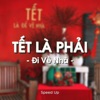 Tết Là Phải Đi Về Nhà (Speed Up) - Single