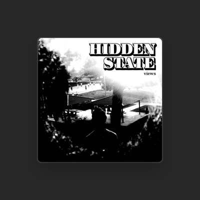 Ascolta Hidden State, guarda video musicali, leggi la biografia, vedi le date del tour & altro!