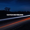 Catch Me Feeling - Single