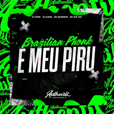 Brazilian Phonk É Meu Piru (feat. Mc Magrinho, Mc Vuk Vuk & DJ KAEDA) - Single