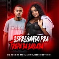 Esfregando pra Tropa da Baixada - Single - Mc Rose da Treta & DJ ULISSES COUTINHO