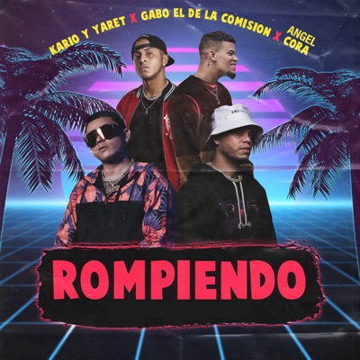 Rompiendo (feat. Angel Cora & Gabo El De La Comision) - Single