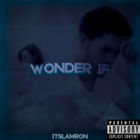 Wonder If - Single - ItsLamron
