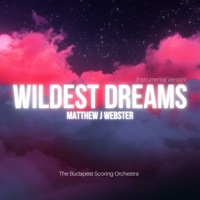 Wildest Dreams (Instrumental Version) - Single - Matthew J Webster & Budapest Scoring Orchestra