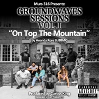 On Top the Mountain (feat. Curtiss King) - Single - Groundwaves Hip Hop, BBMC & ANANDA ROSE
