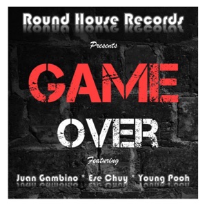 Game Over (feat. Juan Gambino & Young Pooh)