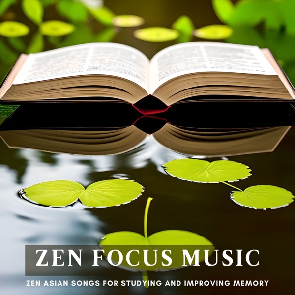 Zen Focus Music - Zen Asian Songs for Studying and Improving Memory