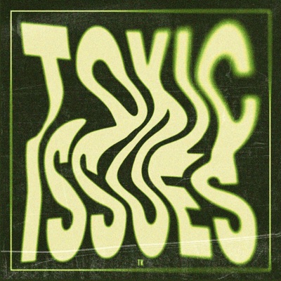 Toxic Issues - Single