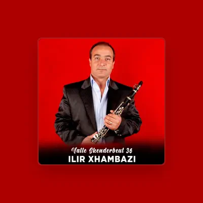 Listen to Ilir Xhambazi, watch music videos, read bio, see tour dates & more!