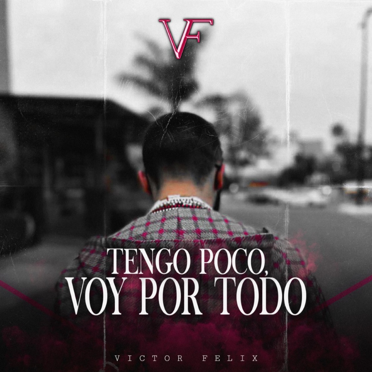 Tengo Poco, Voy por Todo - Single - Album by Victor Felix - Apple Music