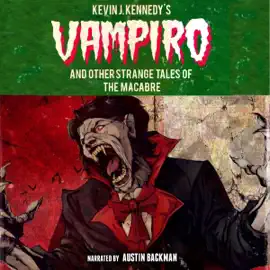 Vampiro and Other Strange Tales of the Macabre: A Collection of Short Horror Stories (Unabridged)