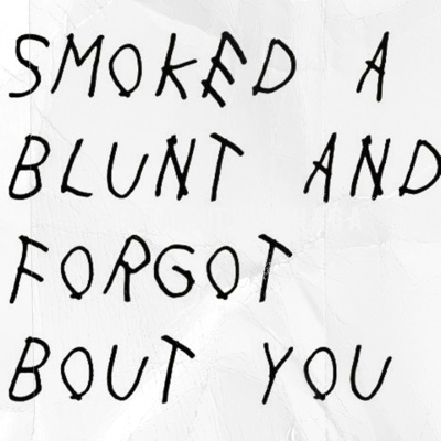 Smoked a Blunt and Forgot Bout You - Single