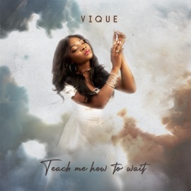 Teach Me How to Wait Vique