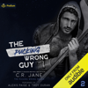 The Pucking Wrong Guy: The Pucking Wrong Series, Book 2 (Unabridged) - C.R. Jane