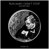 Run Away / Don't Stop - Single