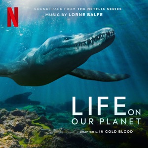 In Cold Blood: Chapter 4 (Soundtrack from the Netflix Series "Life on Our Planet")
