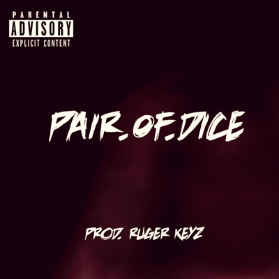 PAIR.of.DICE (feat. Ruger Keyz) - Single