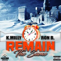 Remain the Same (feat. Ron B & K.Milly) - Single - In House Recordz