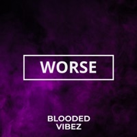 Worse - Single - BloodedVibez