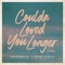 Coulda Loved You Longer - Adam Doleac lyrics
