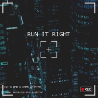 Run it Right (feat. Damn Da’Myah & ABSTRKT) - Single - It's BMB & Notorious Nick