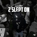 2 Slept On