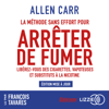 La Méthode sans effort pour arrêter de fumer - Allen Carr