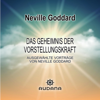 Das Geheimnis der Vorstellungskraft: Ausgewählte Vorträge von Neville Goddard - Neville Goddard