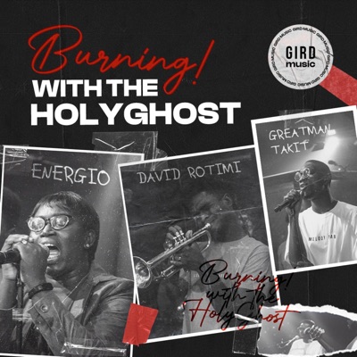 Burning with the HolyGhost (feat. Energio, David Rotimi & Greatman Takit) - EP